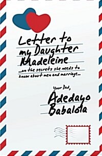 Letter to My Daughter Madeleine: ...on the Secrets She Needs to Know about Men and Marriage... (Paperback)