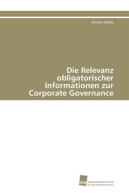Die Relevanz Obligatorischer Informationen Zur Corporate Governance (Paperback)