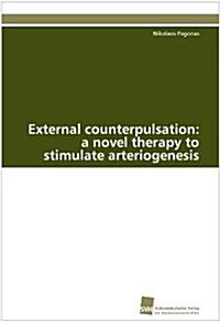 External Counterpulsation: A Novel Therapy to Stimulate Arteriogenesis (Paperback)