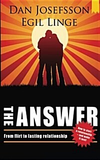 The Answer: How to Start a Relationship and Make It Last (Paperback)