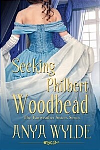 Seeking Philbert Woodbead ( a Madcap Regency Romance ): The Fairweather Sisters Book 2 (Paperback)