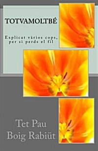 Totvamoltb? Explicat v?ios cops, per si perds el fil (Paperback)