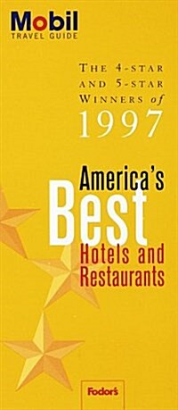 Mobil: Americas Best Hotels and Restaurants: The 4-Star and 5-Star Winners of 1997 (Mobil Travel Guides) (Paperback, 0)