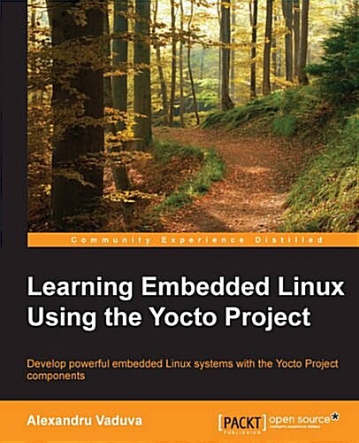 Learning Embedded Linux Using the Yocto Project (Paperback)