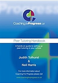 Peer Tutoring Handbook : A Hands on Guide to Setting Up Peer Tutoring in Your School (Paperback)