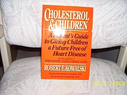 Cholesterol and Children: A Parents Guide to Giving Children a Future Free of Heart Disease (Hardcover, Stated 1st Edition)