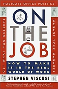 On the Job: How to Make It in the Real World of Work (Paperback, 1)