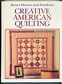 Better Homes and Gardens Creative American Quilting (Hardcover, 1st)