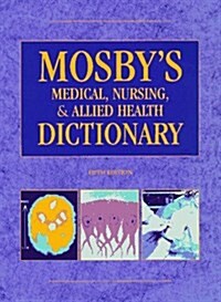 [중고] Mosby‘s Medical, Nursing, & Allied Health Dictionary (Mosby‘s Medical, Nursing, and Allied Health Dictionary, 5th ed) (Hardcover, 5th Indexd)