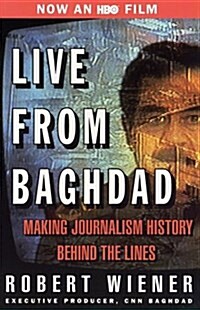 Live from Baghdad: Making Journalism History Behind the Lines (Paperback, 2nd)