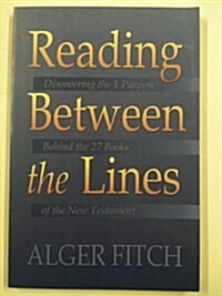 Reading Between the Lines: Discovering the One Purpose Behind the Twenty-Seven Books of the New Testament (Hardcover)