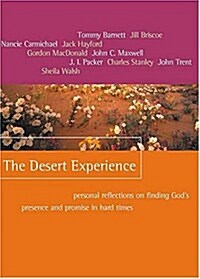 The Desert Experience: Personal Reflections on Finding Gods Presence and Promise in Hard Times (Hardcover)