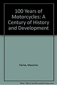 100 Years Of Motorcycles 1886- (Hardcover, 1st)