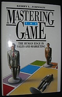 Mastering the Game: The Human Edge in Sales and Marketing (Hardcover)