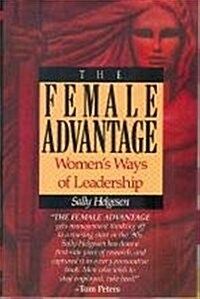 The Female Advantage: Womens Ways of Leadership (Hardcover, 1st ed)