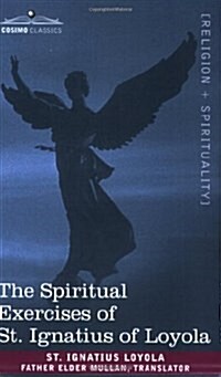 The Spiritual Exercises of St. Ignatius of Loyola (Paperback)