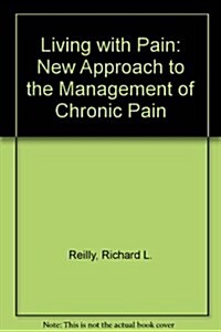 Living with Pain: A New Approach to the Management of Chronic Pain (Paperback, 0)