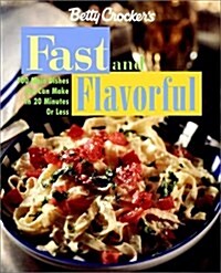 Betty Crockers Fast and Flavorful: 100 Main Dishes You Can Make in 20 Minutes or Less (Paperback, 1)