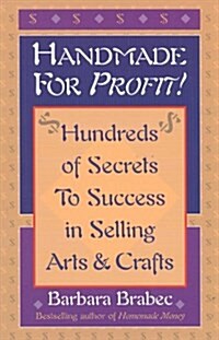 Handmade for Profit!: Hundreds of Secrets to Success in Selling Arts and Crafts (Paperback)