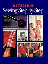 SEWING STEP BY STEP (Singer Sewing Reference Library) (Hardcover, 0)