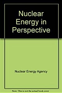 Nuclear Energy in Perspective (Paperback)