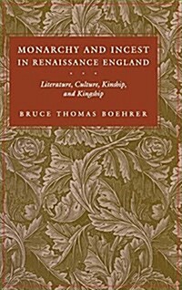 Monarchy and Incest in Renaissance England: Literature, Culture, Kinship, and Kingship (Hardcover)