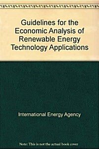 Guidelines for the Economic Analysis of Renewable Energy Technology Applications (Paperback)