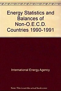 Energy Statistics and Balances of Non-Oecd Countries 1990-1991 (Paperback)