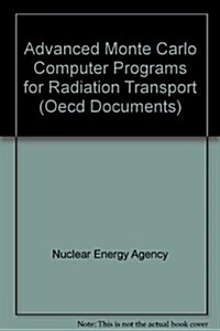 Advanced Monte Carlo Computer Programs for Radiation Transport (Paperback)