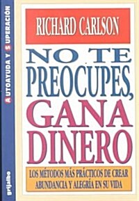 No Te Preocupes, Gana Dinero (Paperback)