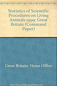 Statistics of Scientific Procedures on Living Animals ?Great Britain 1999 (Paperback)