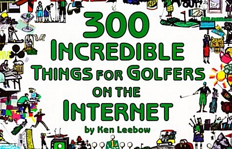 300 Incredible Things for Golfers on the Internet (Paperback)