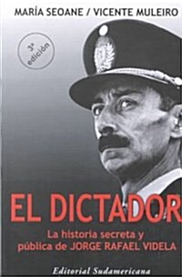 Dictador: La Historia Secreta y Publica de Jorge Rafael Videla (Paperback)