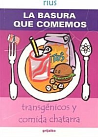 LA Basura Que Comemos/ the Garbage We Eat (Paperback)