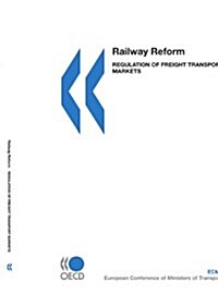 Railway Reform: Regulation of Freight Transport Markets (Paperback)