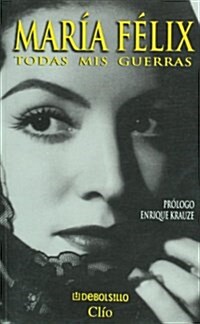 Maria Felix: Todas Mis Guerras (Paperback)