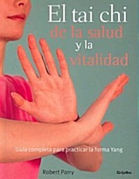El tai chi de la salud y la vitalidad/ Tai Chi for Health and Vitality (Paperback, Translation)