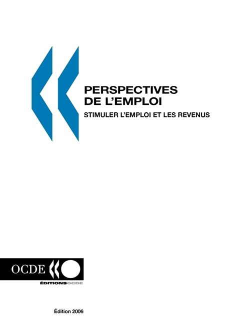 Perspectives de LEmploi - Edition 2006: Stimuler LEmploi Et Les Revenus (Paperback)