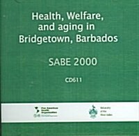 Health Welfare And Aging in Bridgetown Barbados Sabe 2000 (CD-ROM)