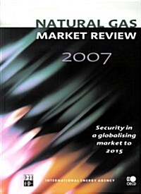 Natural Gas Market Review 2007 (Paperback)