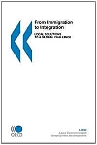 Local Economic and Employment Development (Leed) from Immigration to Integration: Local Solutions to a Global Challenge (Paperback)
