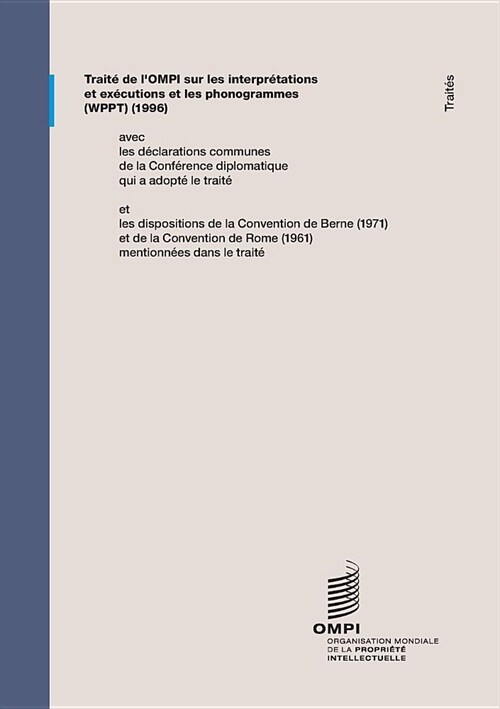 Trait?de lOMPI sur les interpr?ations et ex?utions et les phonogrammes (WPPT) (Paperback)