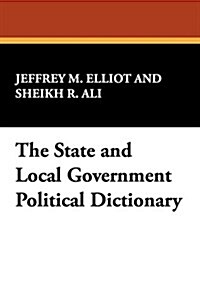 The State and Local Government Political Dictionary (Paperback)
