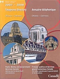 Telephone Directory Ottawa - Gatineau/Annuaire telephonique Ottawa - Gatineau 2007 - 2008 (Paperback, Bilingual)