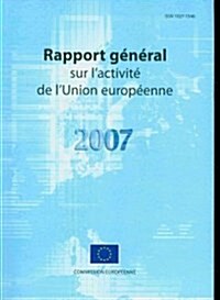 Rapport General Sur Lactivite De Lunion Europeenne 2007 (Paperback)