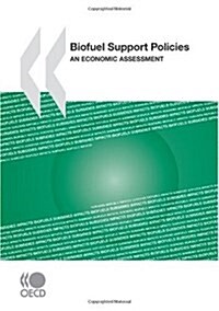 Biofuel Support Policies: An Economic Assessment (Paperback)