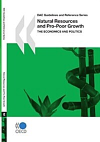 Dac Guidelines and Reference Series Natural Resources and Pro-Poor Growth: The Economics and Politics (Paperback)
