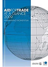 Aid for Trade at a Glance 2009: Maintaining Momemtum Joint OECD/Wto Report (Paperback)