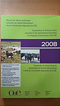 Compendium of Technical Items Presented to the International Committee or to Regional Commissions of the OIE 2008 / Recueil des themes techniques pres (Paperback, Multilingual)