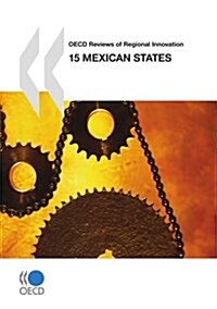 OECD Reviews of Regional Innovation: 15 Mexican States 2009 (Paperback)